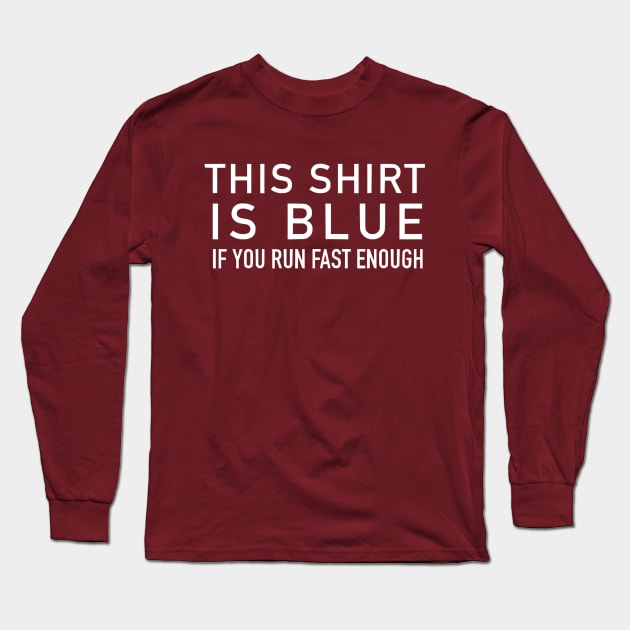 This Shirt Is Blue Long Sleeve T-Shirt by Bododobird